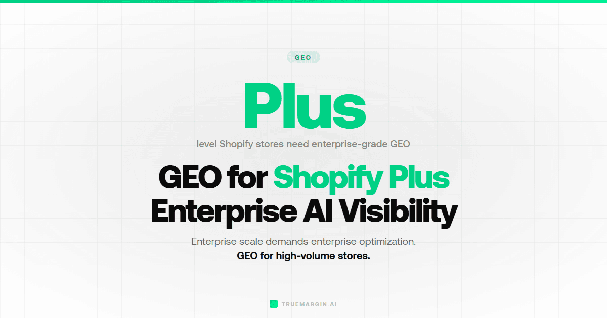 GEO for Shopify Plus Stores: Enterprise AI Visibility Strategy