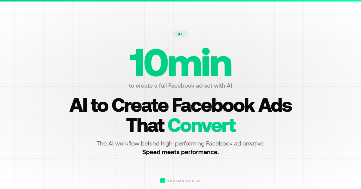 AI to Create Facebook Ads That Convert | True Margin